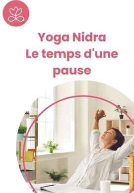 Yoga Nidra - Le temps d'une pause